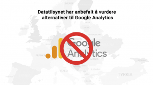 Bilde med tekst "Datatilsynet har anbefalt å vurdere alternativer til Google Analytics"